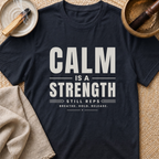 Calm Is Strength T-Shirt