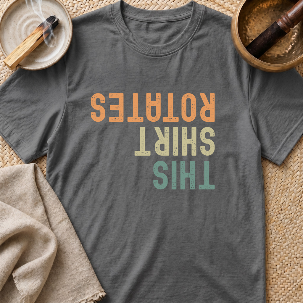 This Shirt Rotates T-Shirt