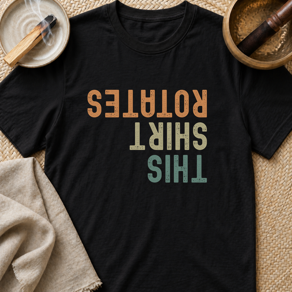 This Shirt Rotates T-Shirt