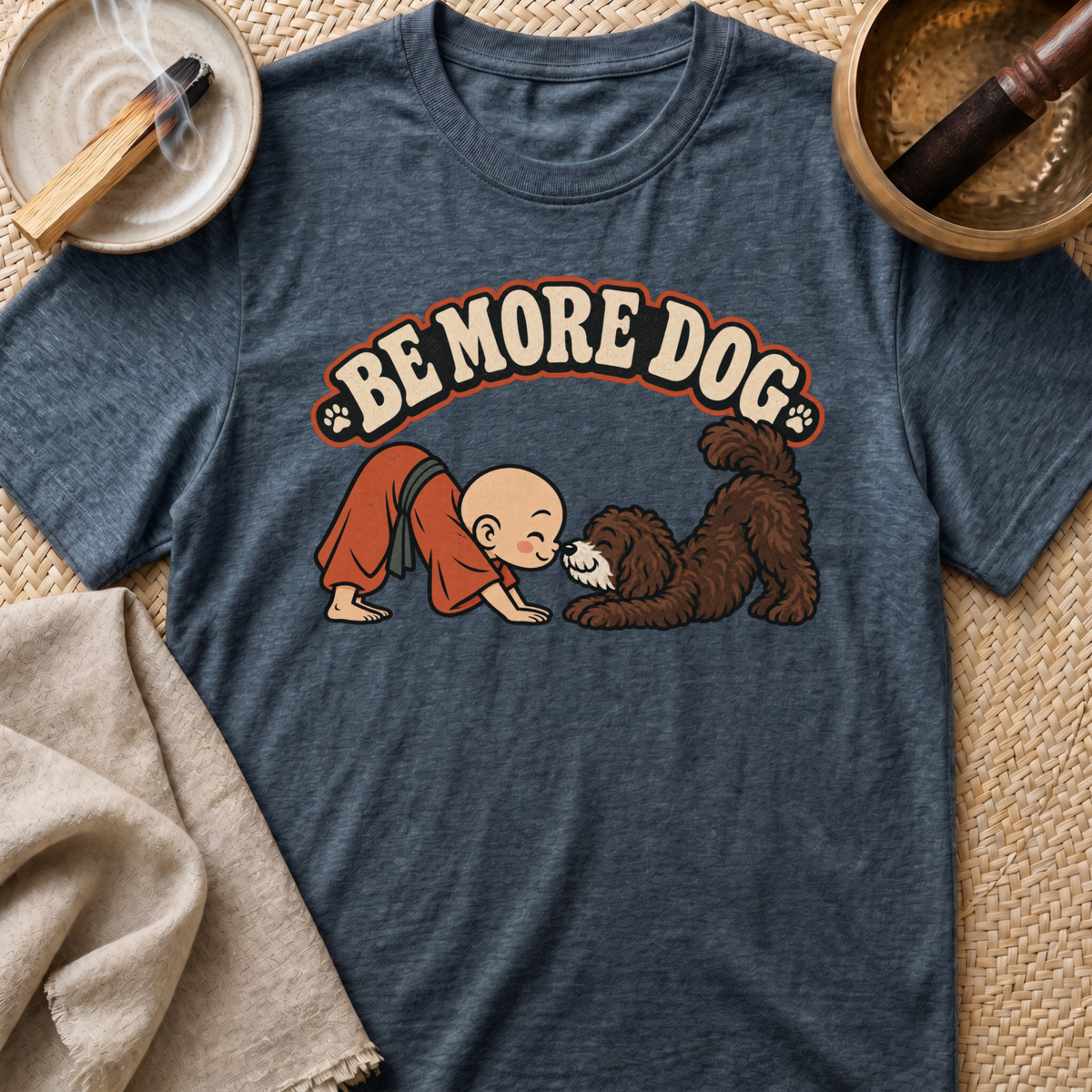 Be More Dog T-Shirt
