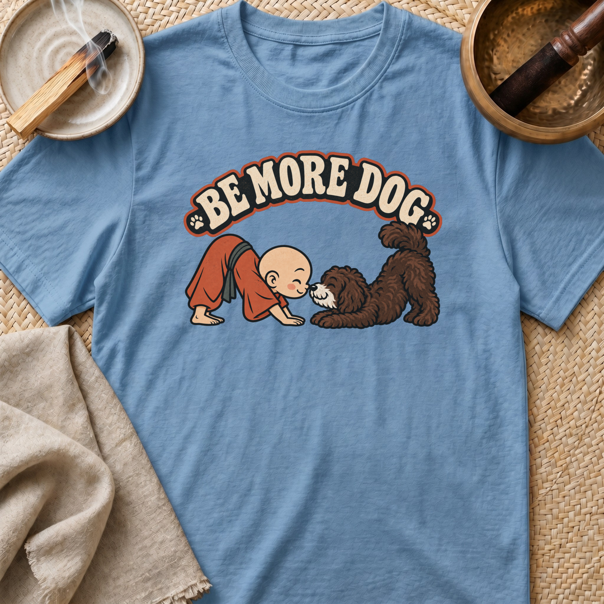 Be More Dog T-Shirt