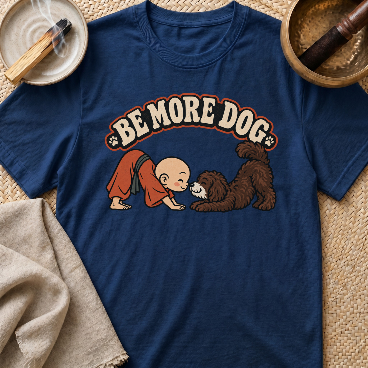 Be More Dog T-Shirt