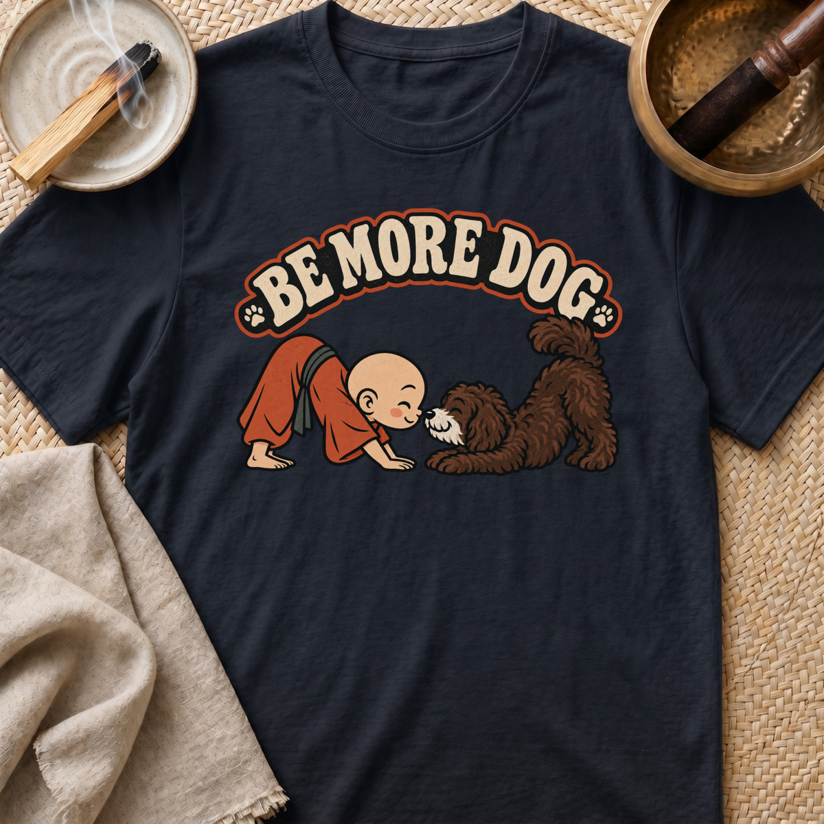 Be More Dog T-Shirt