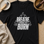 Breathe Through Burn T-Shirt