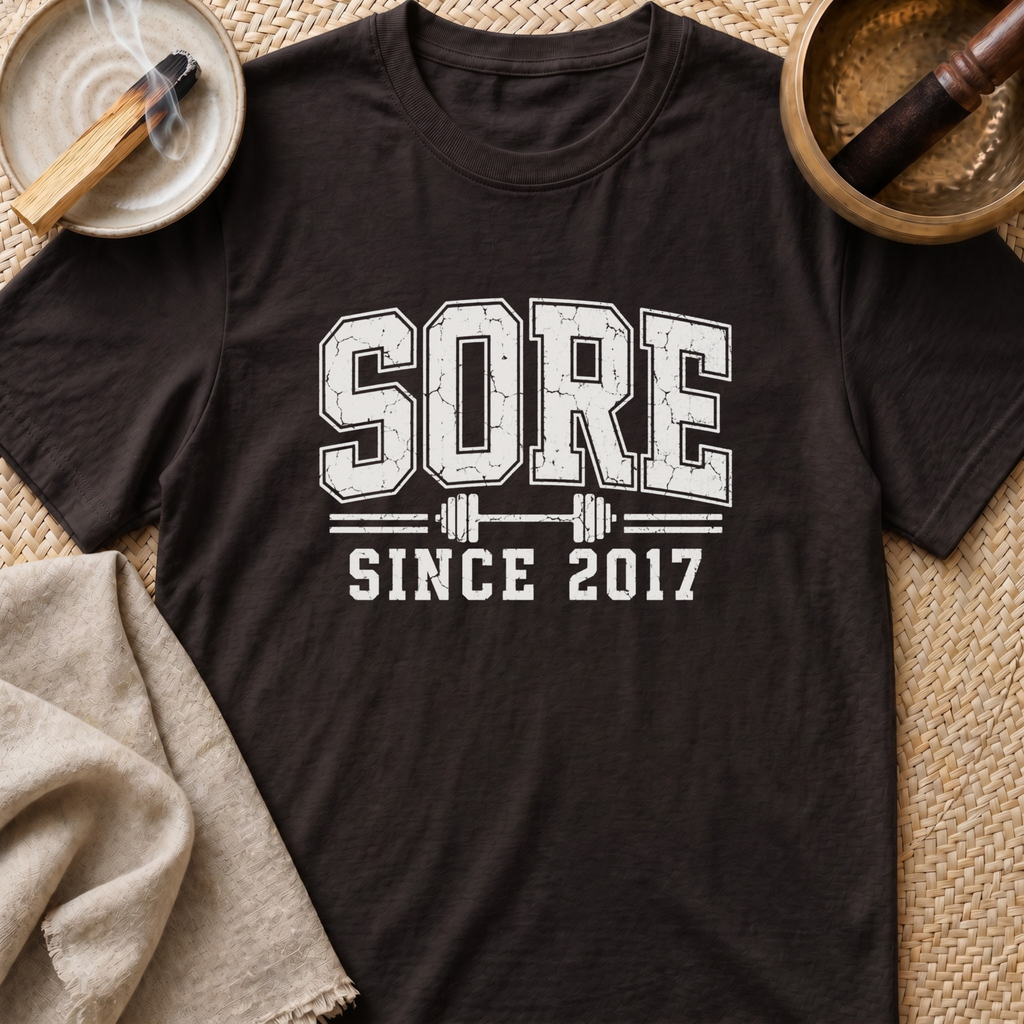 Sore Since T-Shirt