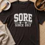 Sore Since T-Shirt