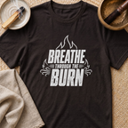 Breathe Through Burn T-Shirt