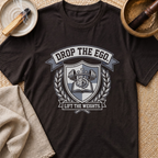Drop The Ego T-Shirt