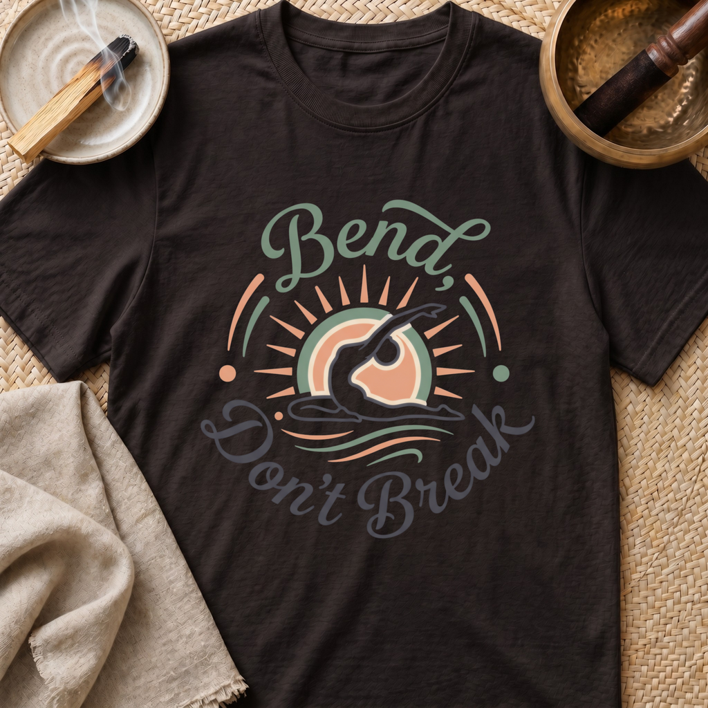 Bend Don't Break T-Shirt