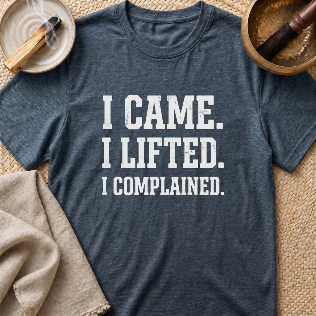 I Complained T-Shirt