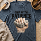 Grip With Patience T-Shirt