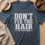 Fix The Form T-Shirt