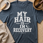 Hair In Recovery T-Shirt