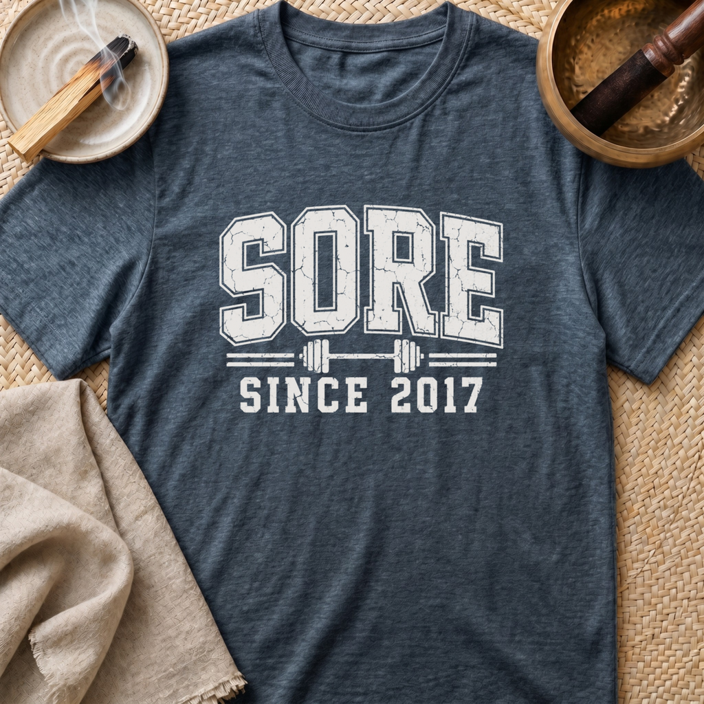 Sore Since T-Shirt