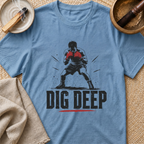 Dig Deep T-Shirt