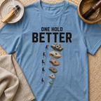 One Hold Better T-Shirt
