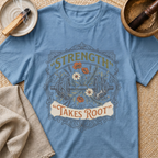 Strength Takes Root T-Shirt
