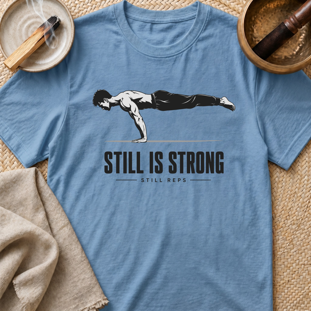 Still Is Strong T-Shirt