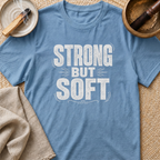 Strong But Soft T-Shirt
