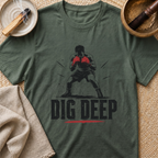 Dig Deep T-Shirt