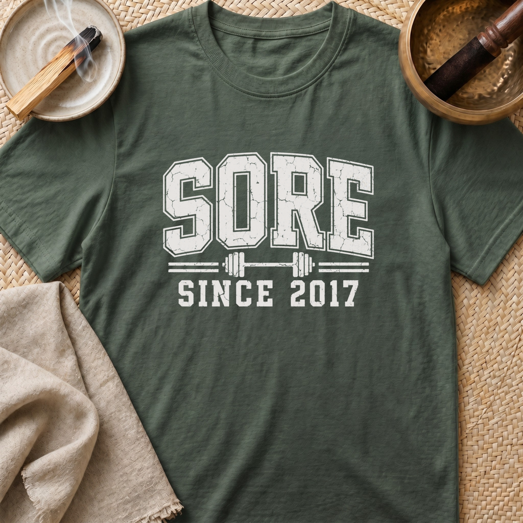 Sore Since T-Shirt