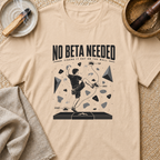 No Beta Needed T-Shirt