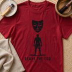 Leave The Ego T-Shirt
