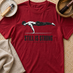 Still Is Strong T-Shirt