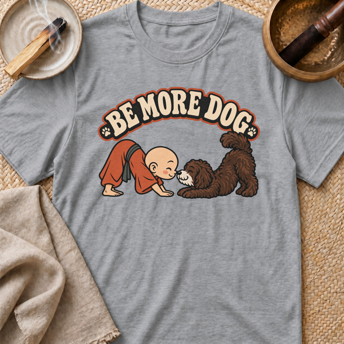 Be More Dog T-Shirt