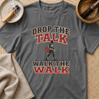 Drop The Talk T-Shirt