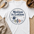Motion Is Lotion T-Shirt