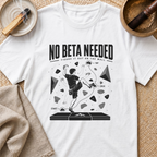 No Beta Needed T-Shirt