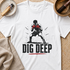 Dig Deep T-Shirt