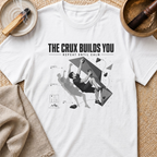 Crux Builds You T-Shirt