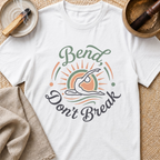 Bend Don't Break T-Shirt