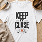 Keep It Close T-Shirt